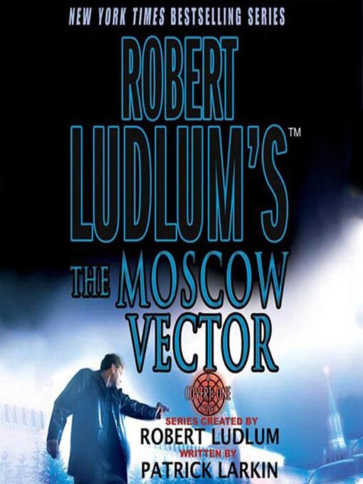 Title details for The Moscow Vector by Robert Ludlum - Available